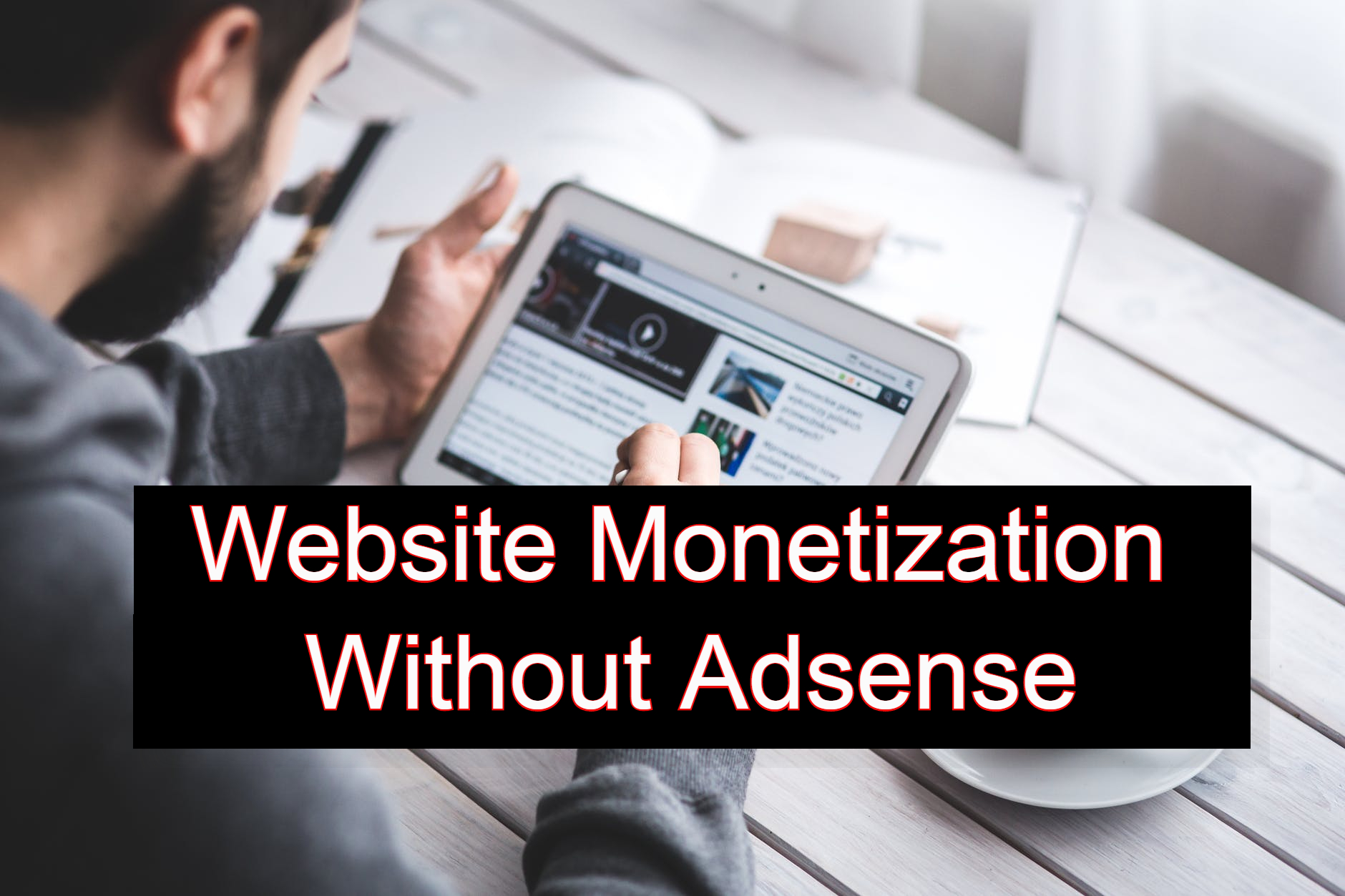 Website Monetization w/o Google Adsense
